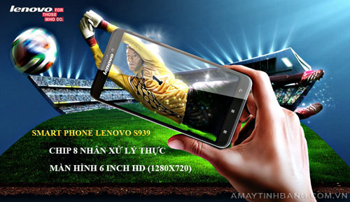 Phablet Lenovo S939 chip MTK MT6592 8 lõi tốc độ 1,7GHz, pin 3000mA