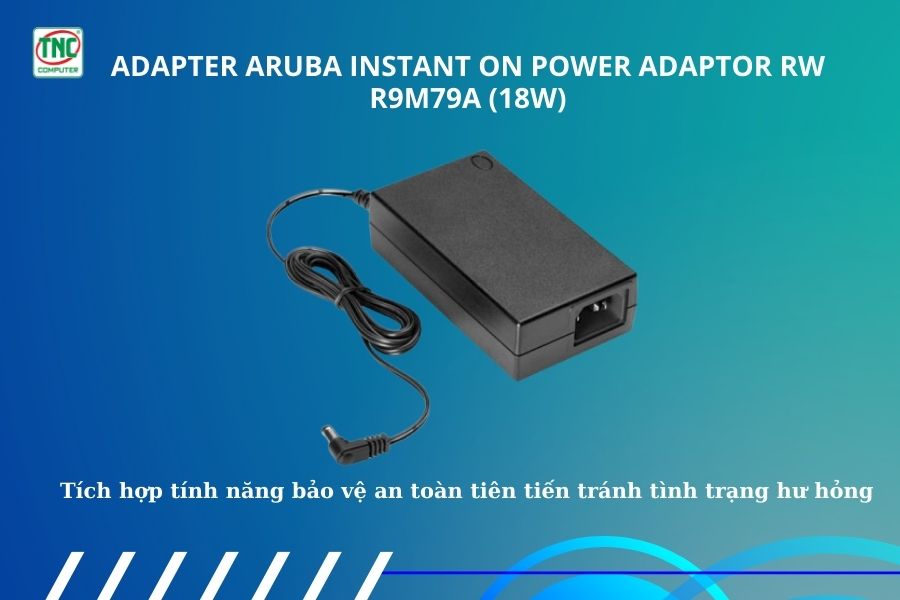 Adapter Aruba Instant On Power Adaptor RW R9M79A (18W) tích hợp tính năng bảo vệ an toàn