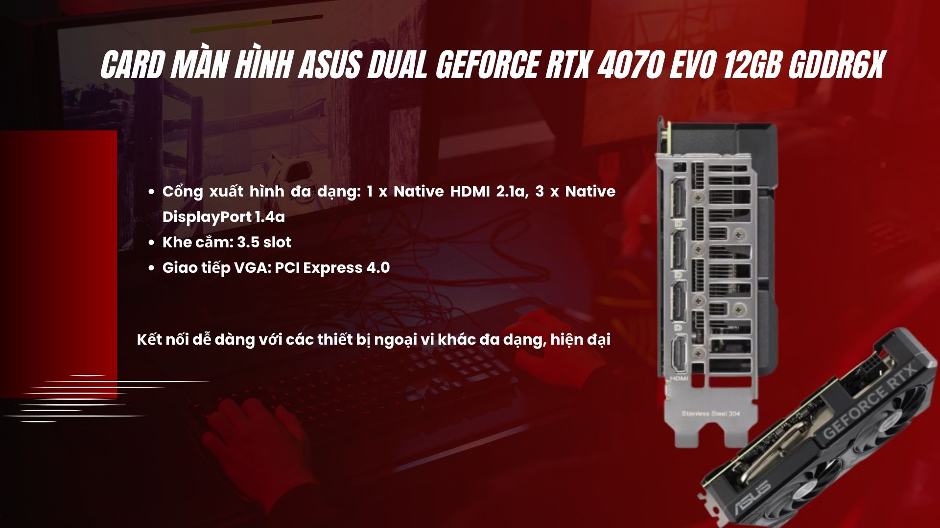 Card Màn Hình ASUS Dual GeForce RTX 4070 EVO 12GB GDDR6X tích hợp cổng kết nối hiện đại