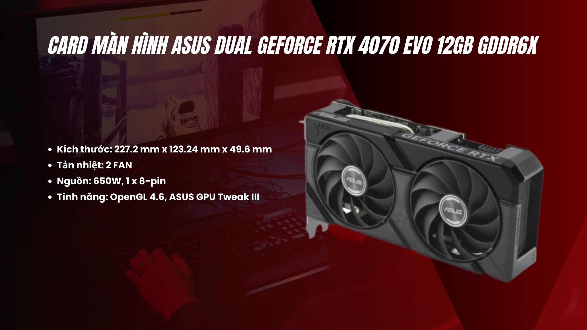 Card Màn Hình ASUS Dual GeForce RTX 4070 EVO 12GB GDDR6X được thiết kế nhỏ gọn