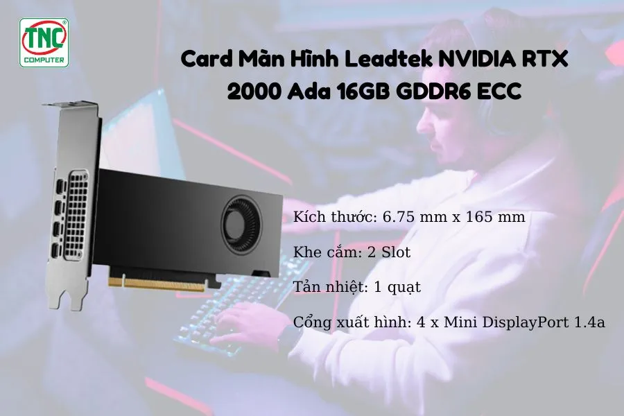Card Màn Hình Leadtek NVIDIA RTX 2000 Ada 16GB GDDR6 ECC	