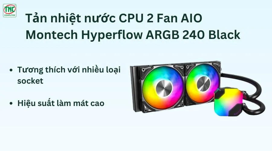 Tản nhiệt nước CPU 2 Fan AIO Montech Hyperflow ARGB 240 Black WCHF240BLMT	