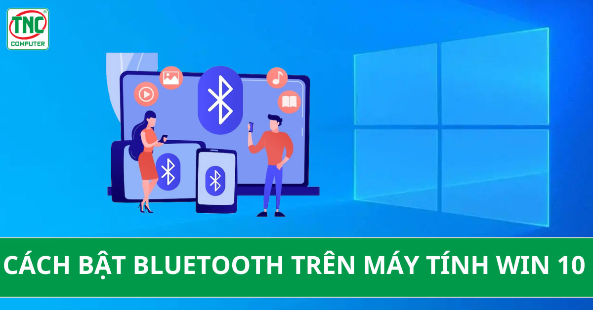 cách mở bluetooth trên máy tính win 10