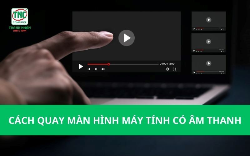 Cách quay màn hình máy tính có tiếng