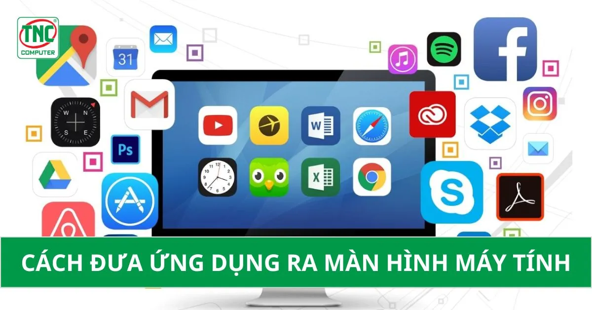Đưa ứng dụng ra màn hình máy tính win 10