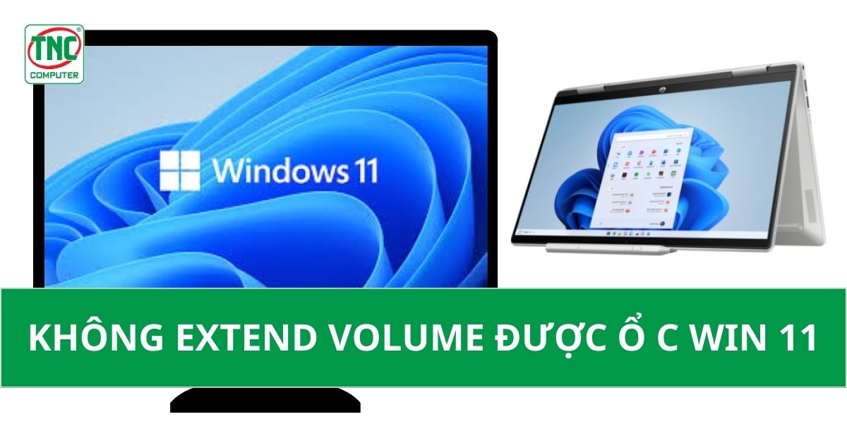 không Extend Volume được ổ C win 11