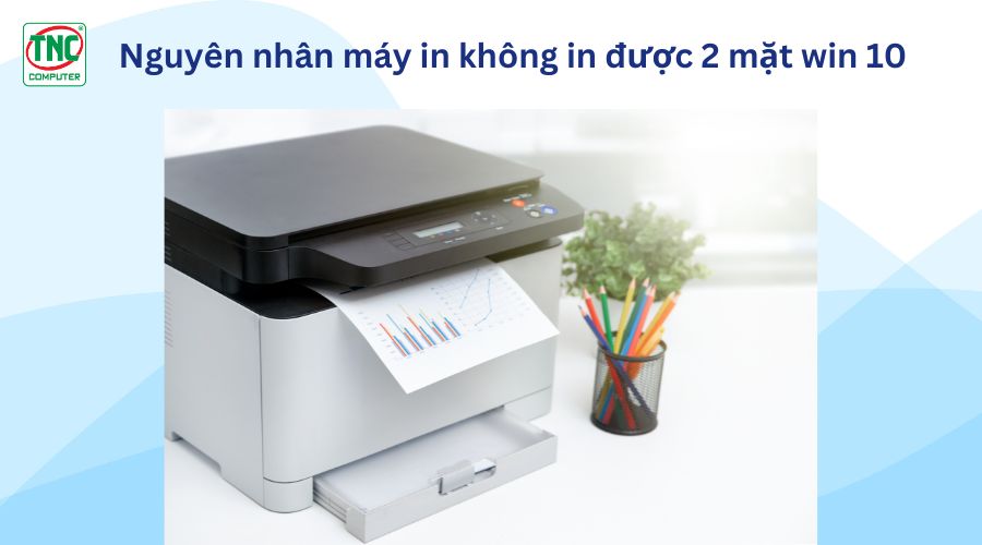 Lỗi máy in không in được 2 mặt win 10