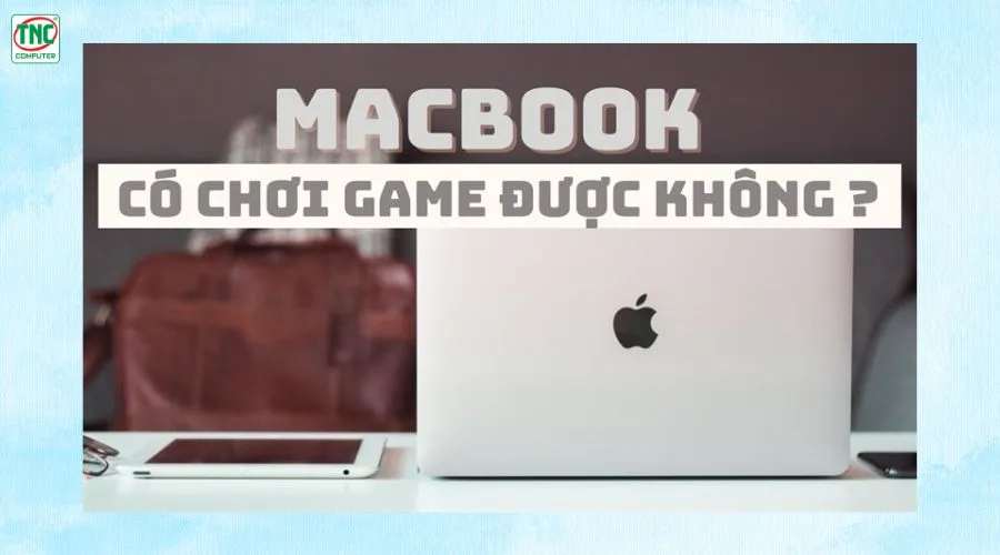 macbook chơi được game gì
