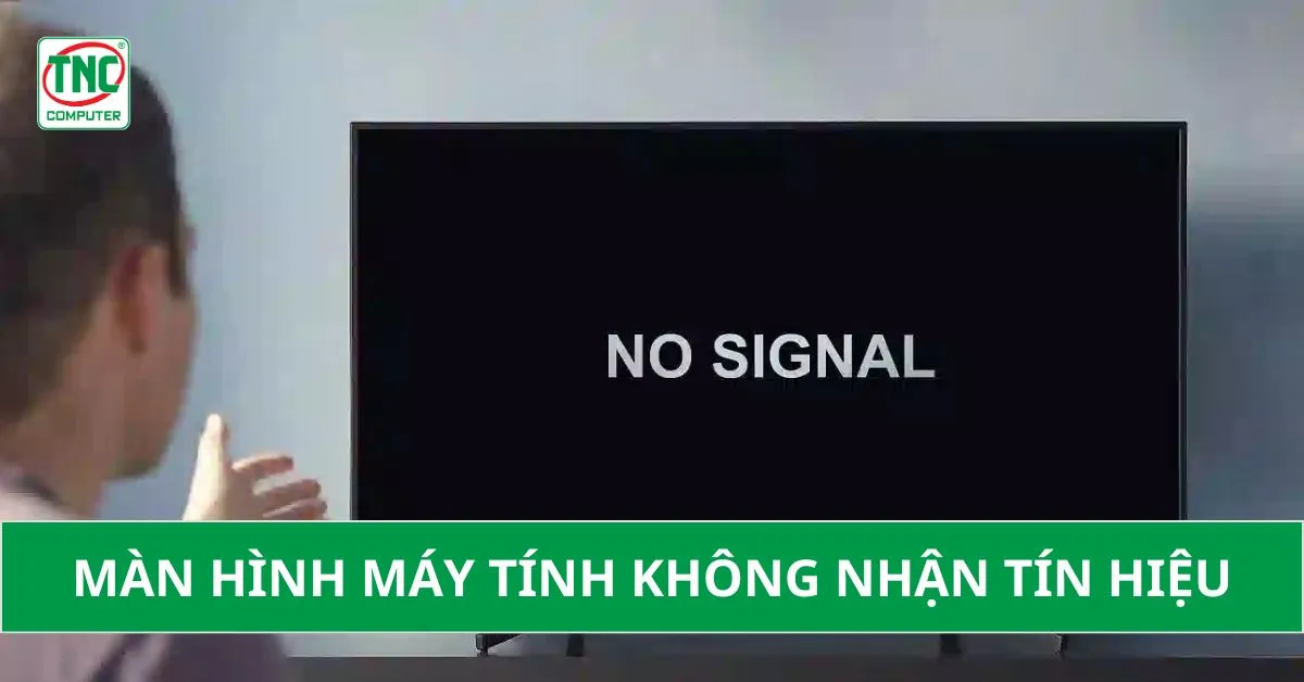 màn hình máy tính không tín hiệu
