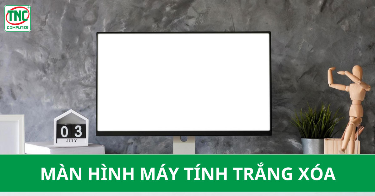 màn hình máy tính trắng xóa