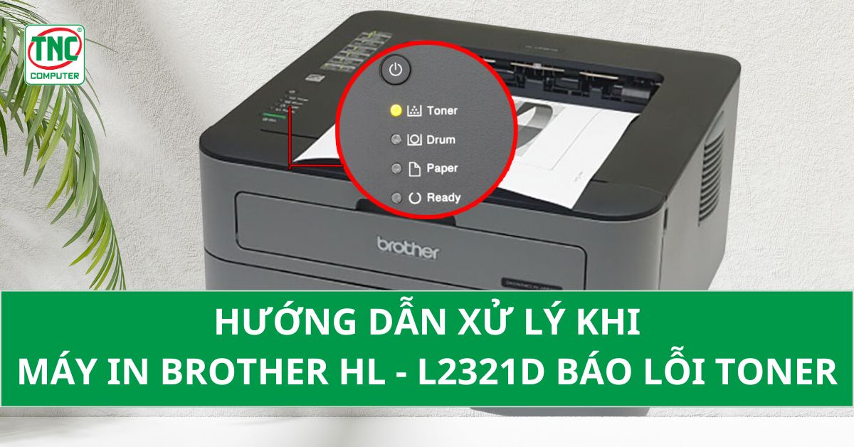 Máy in Brother HL-L2321D báo lỗi toner