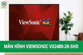 Màn hình Viewsonic VX2480-2K-SHD: Lựa chọn hoàn hảo cho game thủ và nhà sáng tạo nội dung