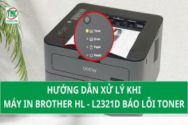 Hướng dẫn xử lý khi Máy in Brother HL-L2321D báo lỗi toner