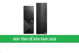 Máy tính để bàn ram 16gb