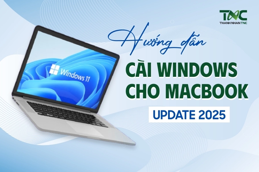 Hướng dẫn cách cài Win cho Macbook chi tiết dễ thao tác