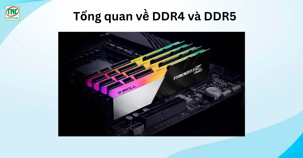 Tổng quan về DDR4 và DDR5