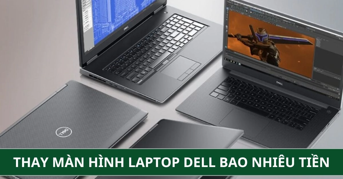 Thay màn hình laptop Dell bao nhiêu ...
