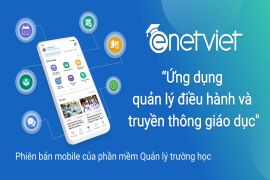 Vì sao EnetViet là “trợ thủ đắc lực” cho phụ huynh và giáo viên hiện nay