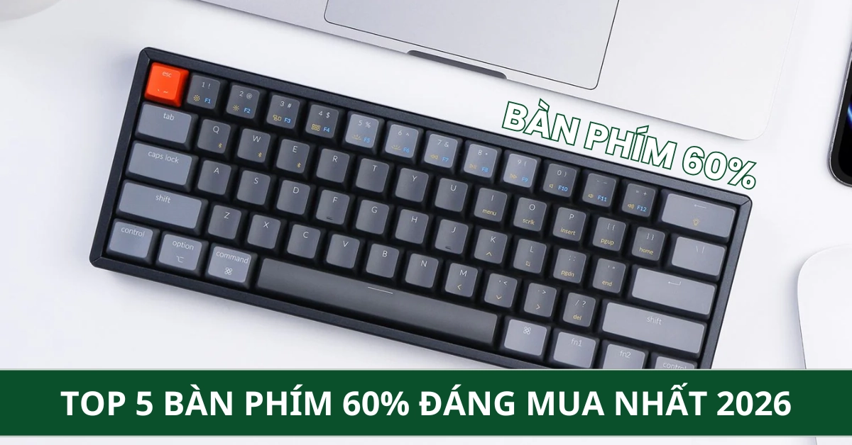 Top 5 bàn phím 60% đáng mua nhất năm 2026 