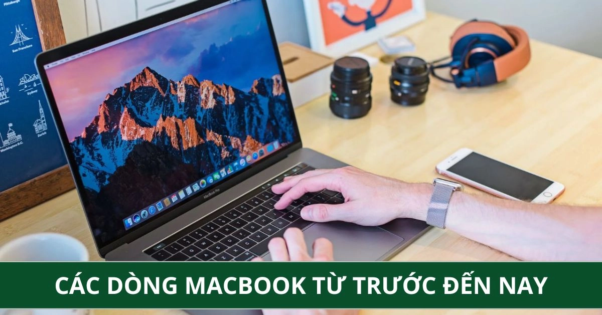 Các Dòng MacBook Từ Trước Đến Nay — Tổng Hợp Đầy Đủ 2026