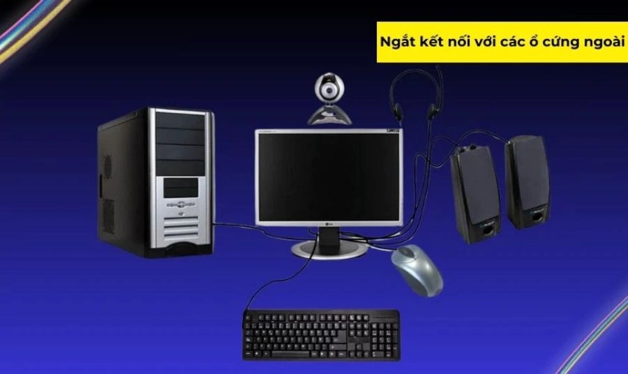 Ngắt kết nối toàn bộ thiết bị lưu trữ ngoài Ngắt kết nối toàn bộ thiết bị lưu trữ ngoài