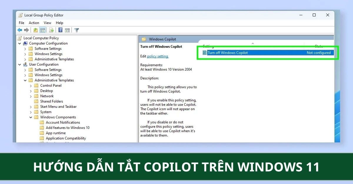 Hướng dẫn tắt Copilot trên Windows 11 cho mọi phiên bản, cập nhật mới