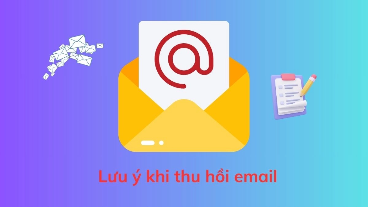 Những lỗi thường gặp khi thu hồi Gmail đã gửi