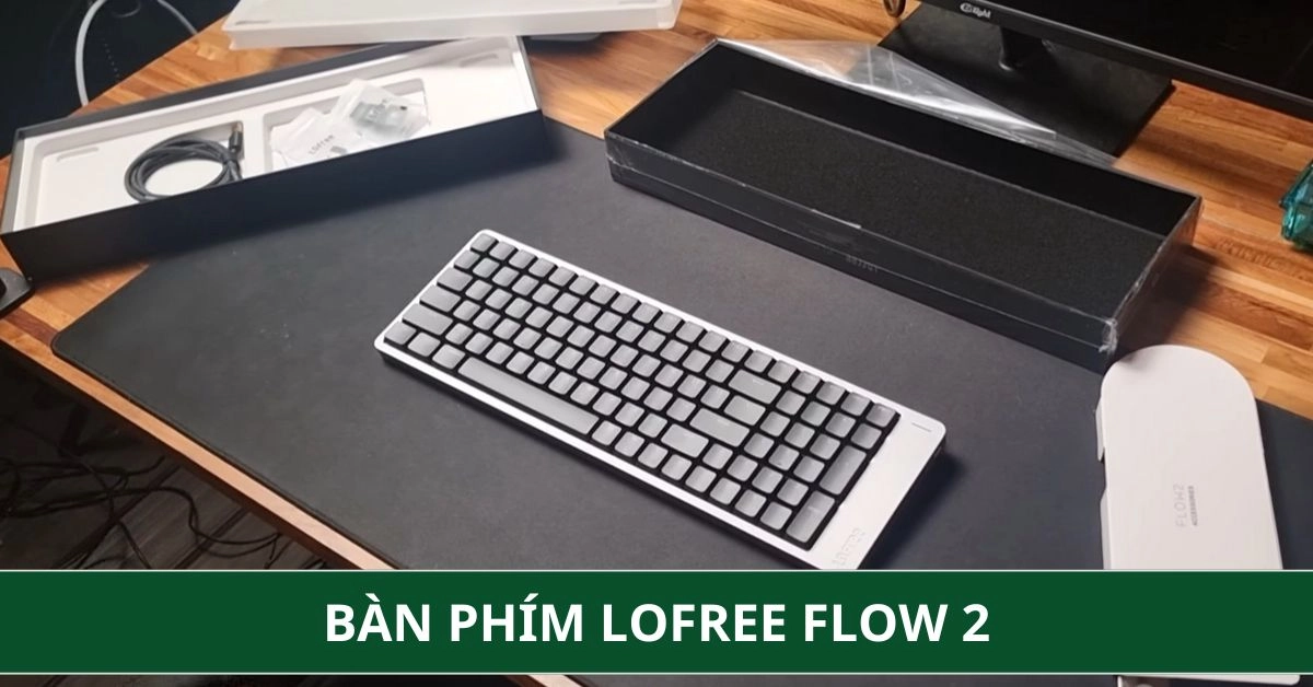 Đánh Giá Bàn Phím Lofree Flow 2: Có Đáng Để Sở Hữu?