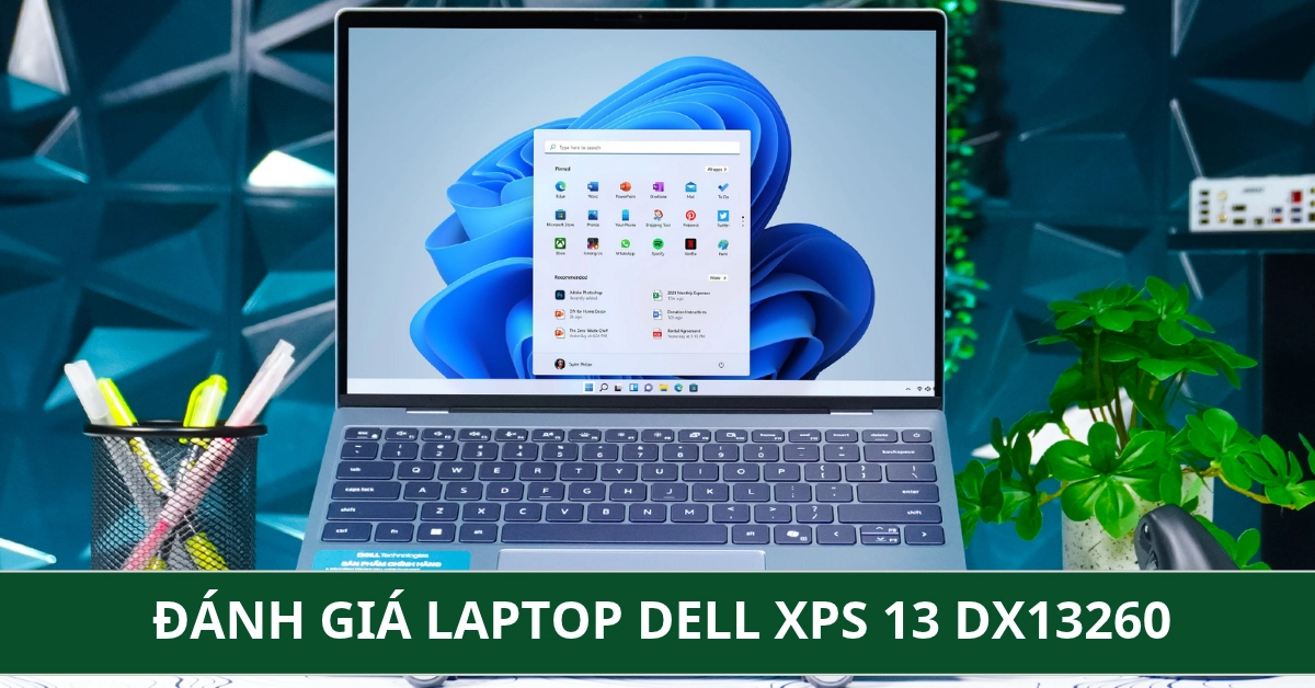 Đánh Giá Laptop Dell XPS 13 DX13260 (2026): Laptop AI Doanh Nhân Mỏng Nhẹ, Có Đáng Tiền?