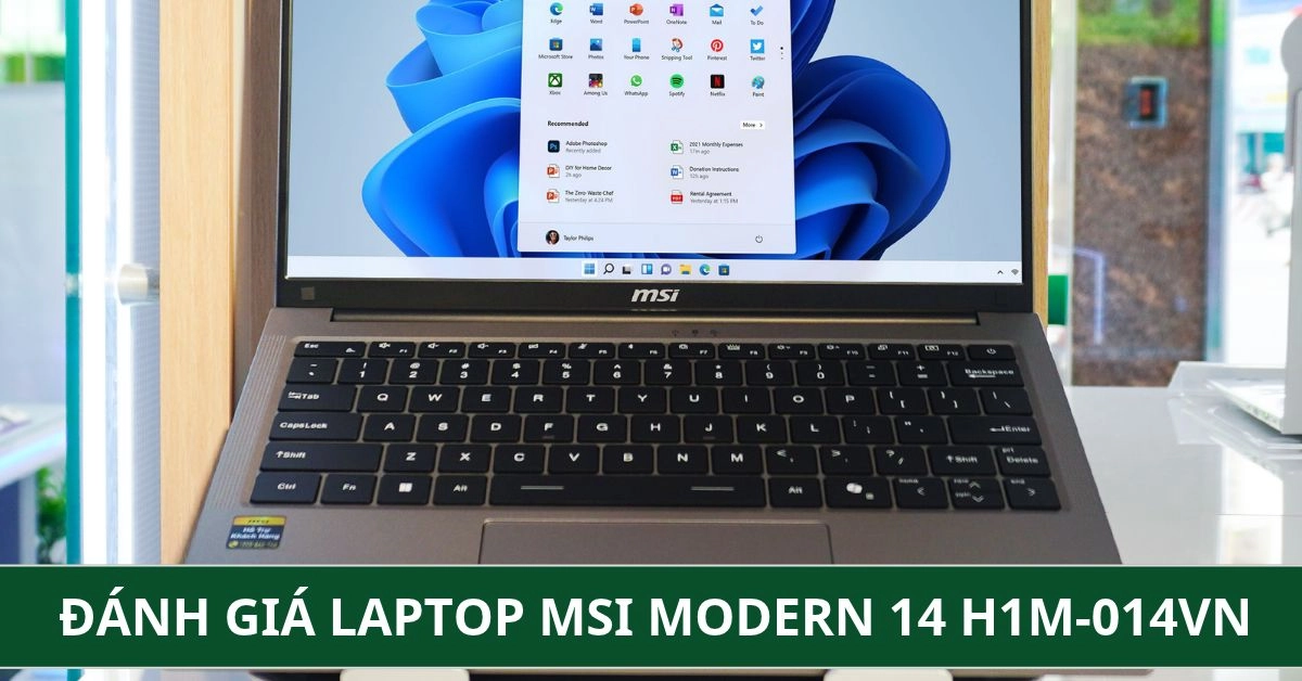 Đánh giá laptop MSI Modern 14 H1M-014VN: Mỏng nhẹ, Core 7 mạnh mẽ