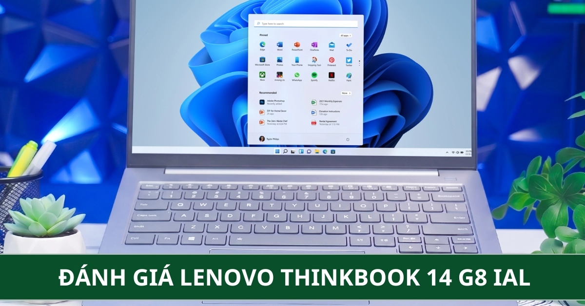Đánh Giá Lenovo ThinkBook 14 G8 IAL: Sự Lựa Chọn Cho Dân Văn Phòng Và Sinh Viên
