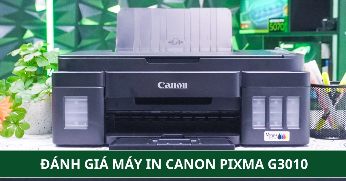 Đánh giá máy in Canon Pixma G3010: In ấn nhanh cho văn phòng và gia đình nhỏ