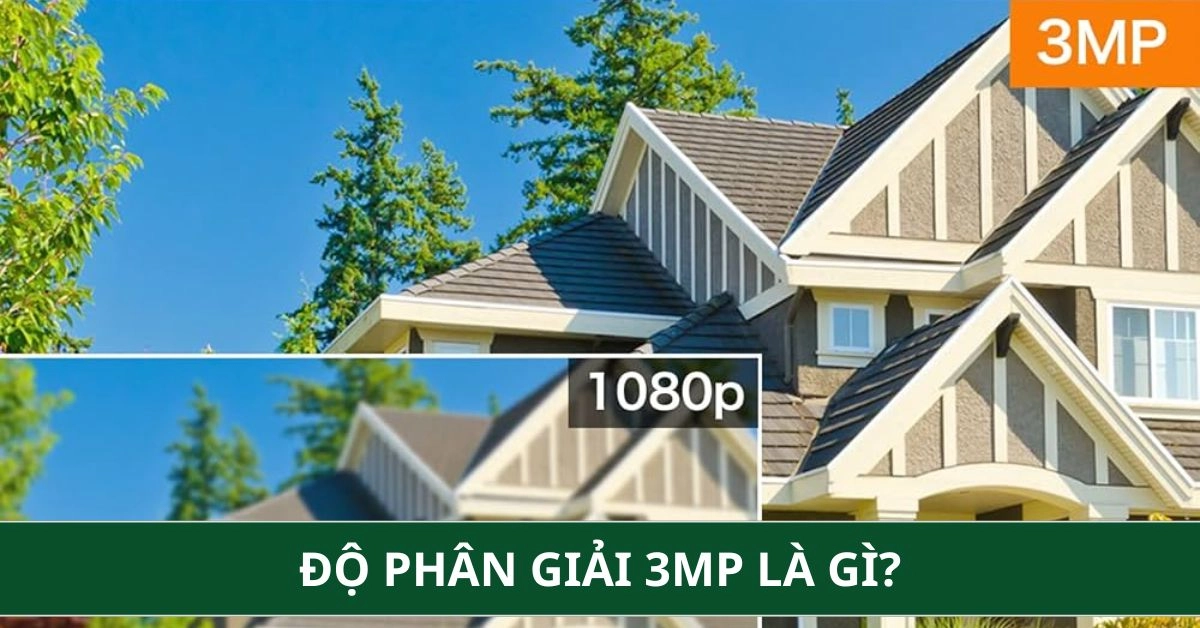 Độ Phân Giải 3MP Là Gì? Camera 3MP Có Đủ Dùng Cho Gia Đình, Văn Phòng?