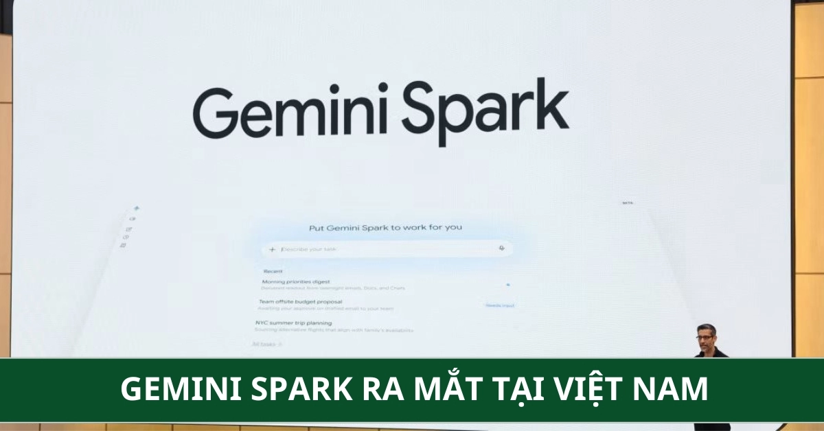 Gemini Spark Ra Mắt Tại Việt Nam: Trợ Lý AI Cá Nhân Tự Động 24/7