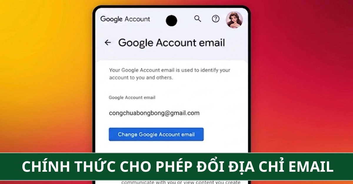 Google cho phép đổi tên địa chỉ Gmail cho tất cả người Việt Nam