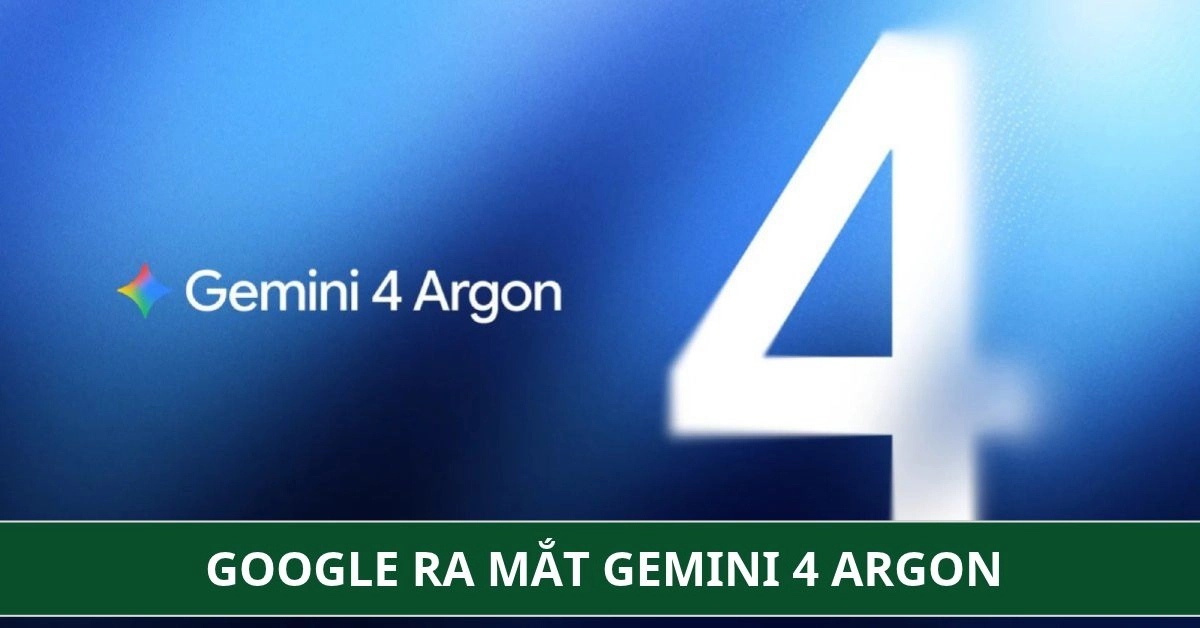 Google ra mắt Gemini 4: Argon có gì mạnh hơn các bản Gemini trước?