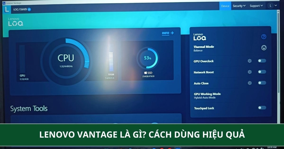 Lenovo Vantage là gì? Hướng dẫn tối ưu cho Laptop Gaming và phổ thông