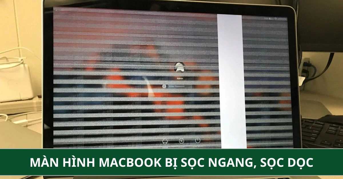 Màn hình MacBook bị sọc ngang, sọc dọc: Nguyên nhân và cách khắc phục