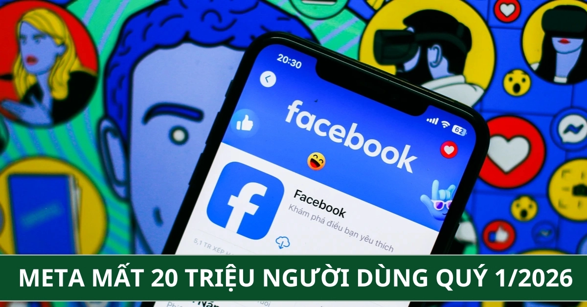 Meta mất 20 triệu người dùng trong Quý 1/2026 dù doanh thu tăng 33%