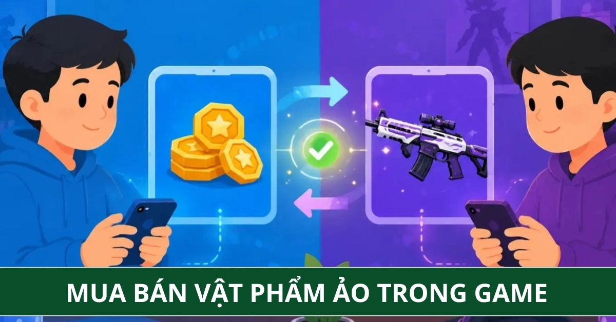 Mua Bán Vật Phẩm Ảo Trong Game Sẽ Phải Bị Phạt Tiền Từ Ngày 1.7