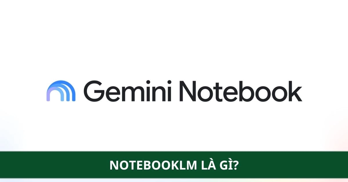 NotebookLM là gì? Cách xử lý hàng trăm trang tài liệu chuẩn xác bằng Ai