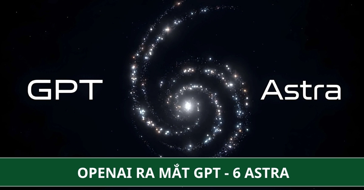 OpenAI ra mắt GPT - 6 Astra: Cú hích cho thị trường CPU