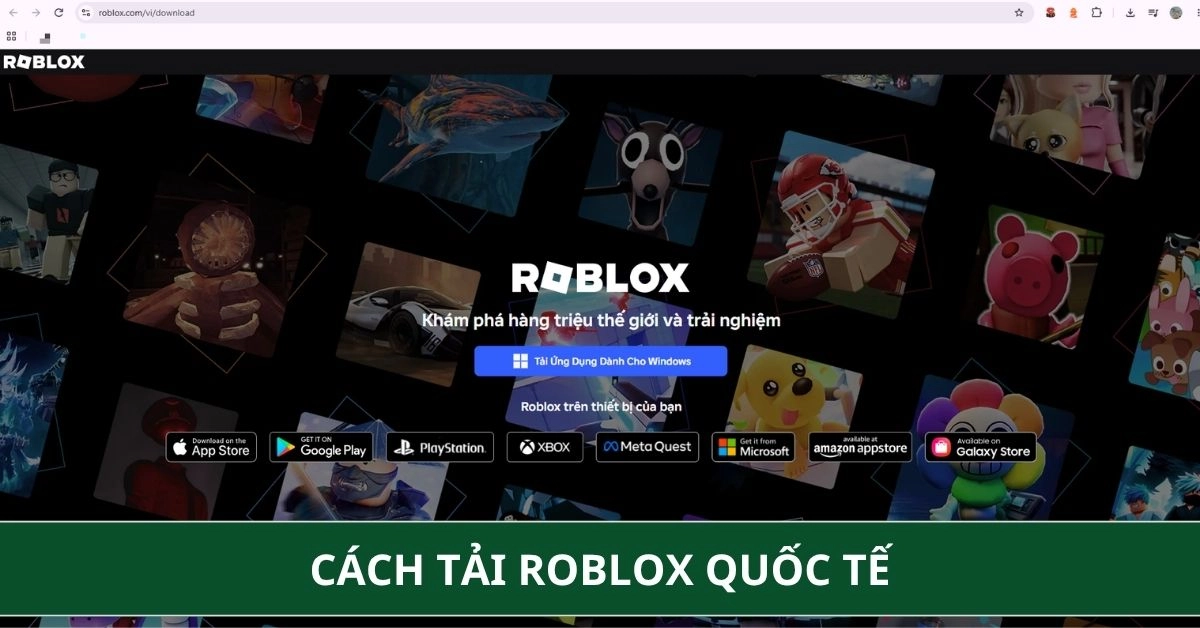 Tải Roblox Quốc Tế Mới Nhất Cho PC, Điện Thoại Nhanh Chóng 2026