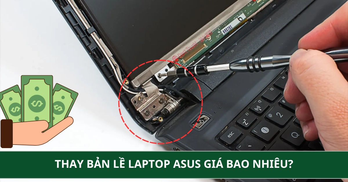 Thay bản lề laptop Asus giá bao nhiêu? Bảng giá mới nhất 2026