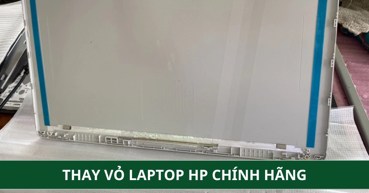 Thay Vỏ Laptop HP Chính Hãng, Lấy Liền Tại TPHCM | TNC