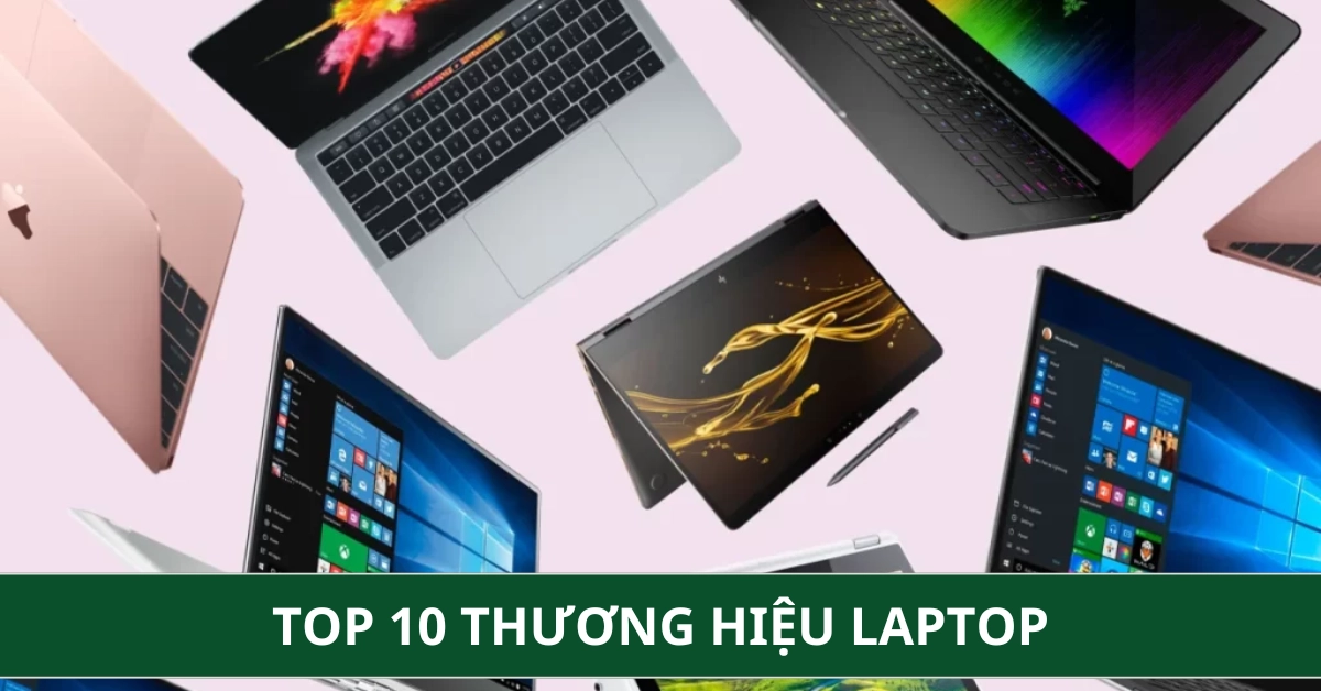 Top 10 Thương Hiệu Laptop Nổi Tiếng Đáng Mua Nhất 2026