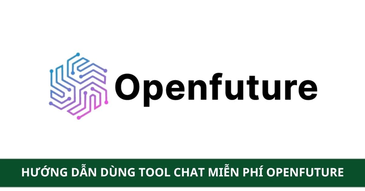 Tool Chat Miễn Phí OpenFuture: Cách chọn lọc Chatbot tốt nhất 2026