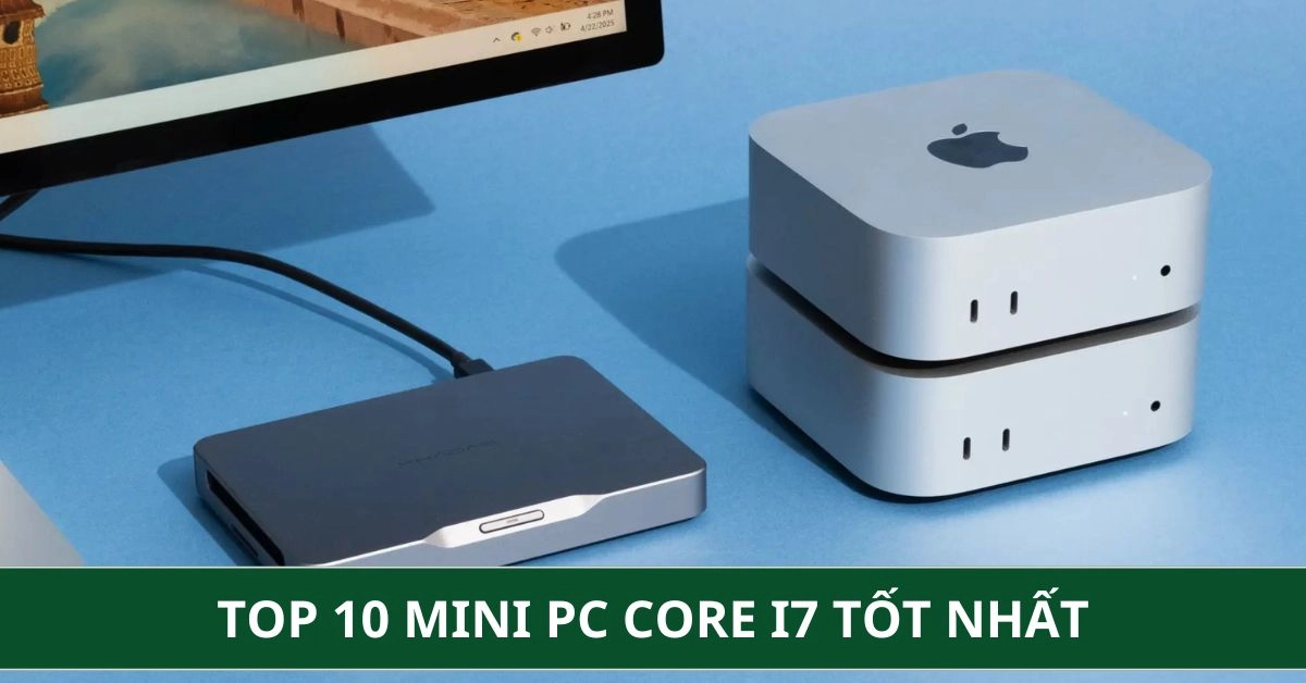 Top 10 Mini PC Core i7 Tốt Nhất 2026 & Tiêu Chí Lựa Chọn