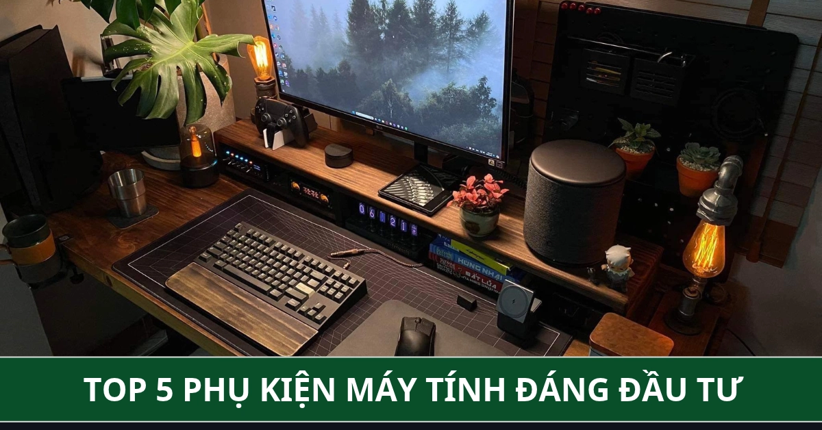Top 5 phụ kiện máy tính đáng đầu tư 2026