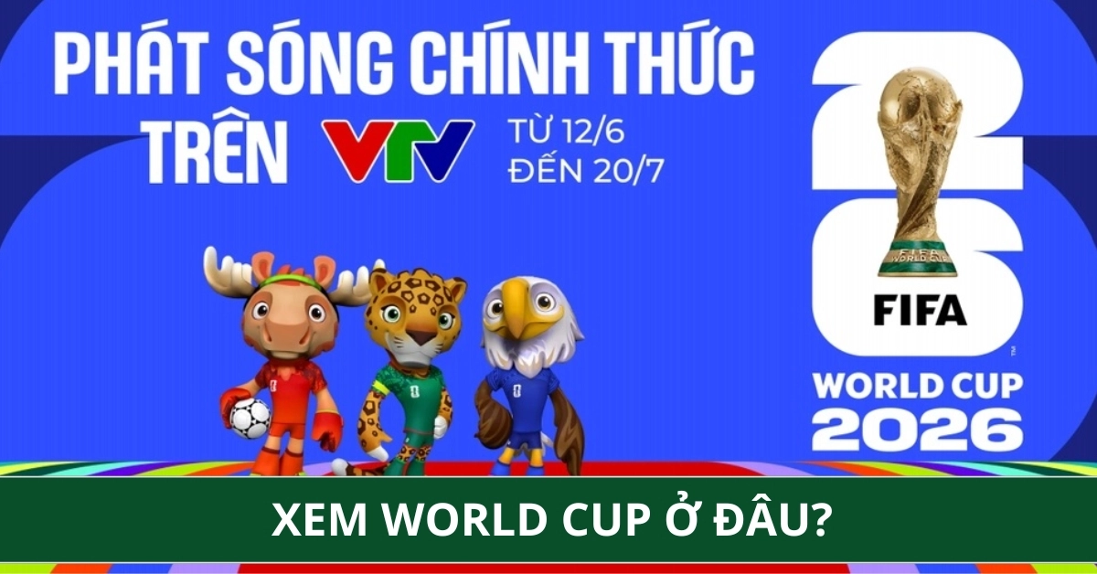 Xem Trực Tiếp World Cup 2026 Ở Đâu Có Bản Quyền Mượt Mà?